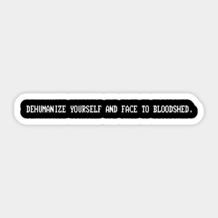 DEHUMANIZE YOURSELF AND FACE TO BLOODSHED Sticker